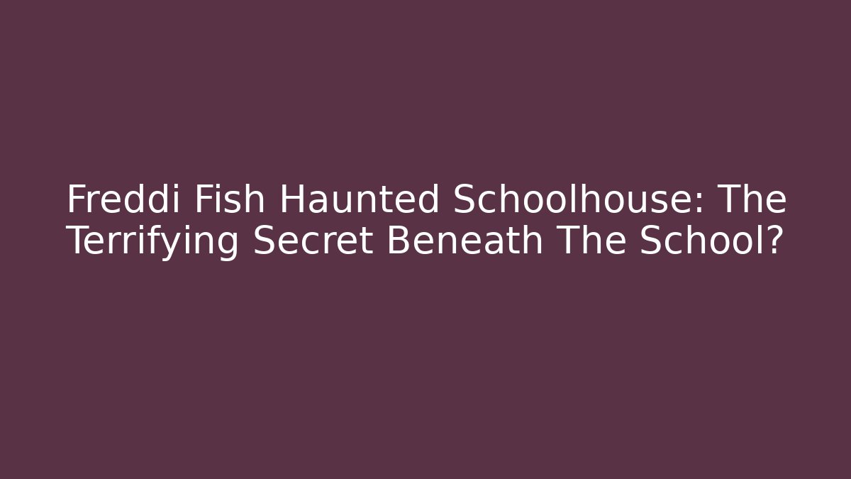 Freddi Fish Haunted Schoolhouse: The Terrifying Secret Beneath The School? - Felix Cat Insurance