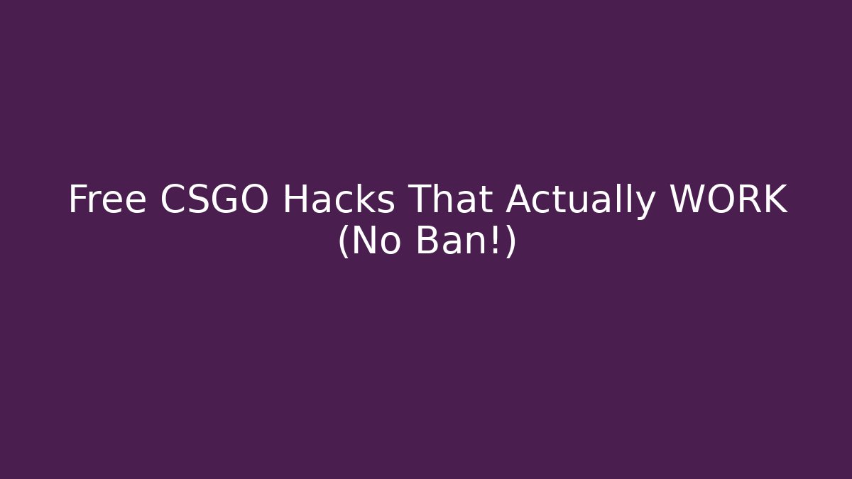 Free CSGO Hacks That Actually WORK (No Ban!)
