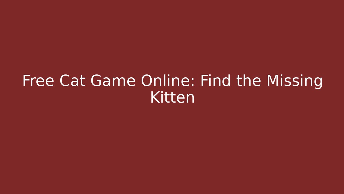 Free Cat Game Online: Find the Missing Kitten