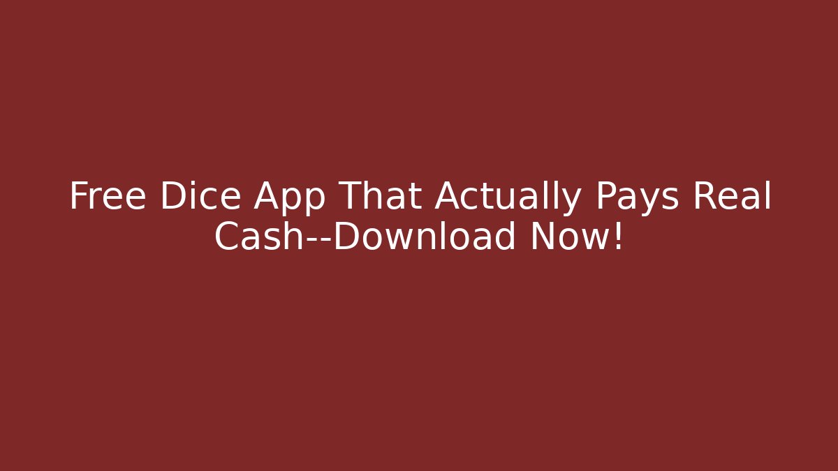 Free Dice App That Actually Pays Real Cash—Download Now!