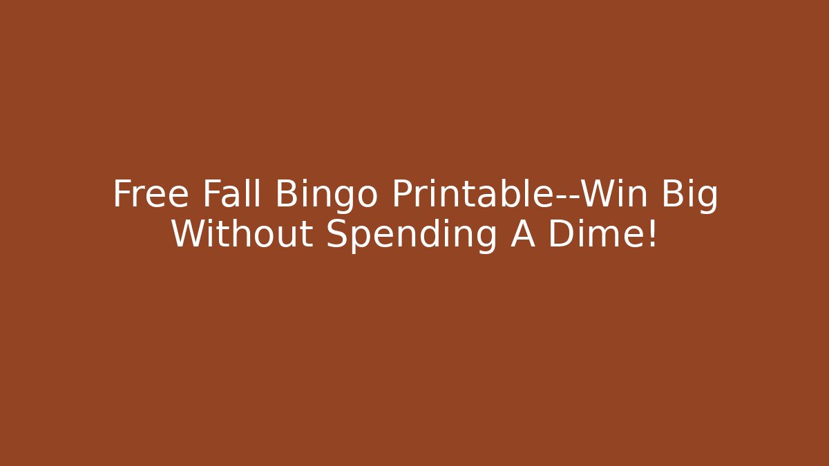 Free Fall Bingo Printable—Win Big Without Spending A Dime!