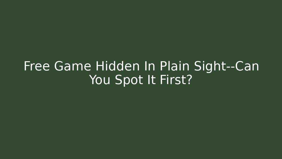 Free Game Hidden In Plain Sight—Can You Spot It First?