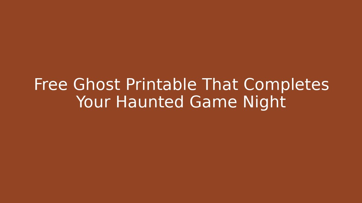 Free Ghost Printable That Completes Your Haunted Game Night