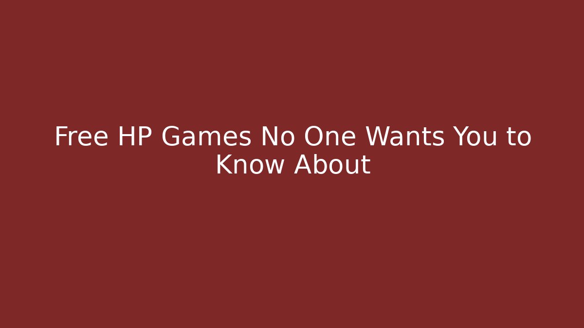 Free HP Games No One Wants You to Know About