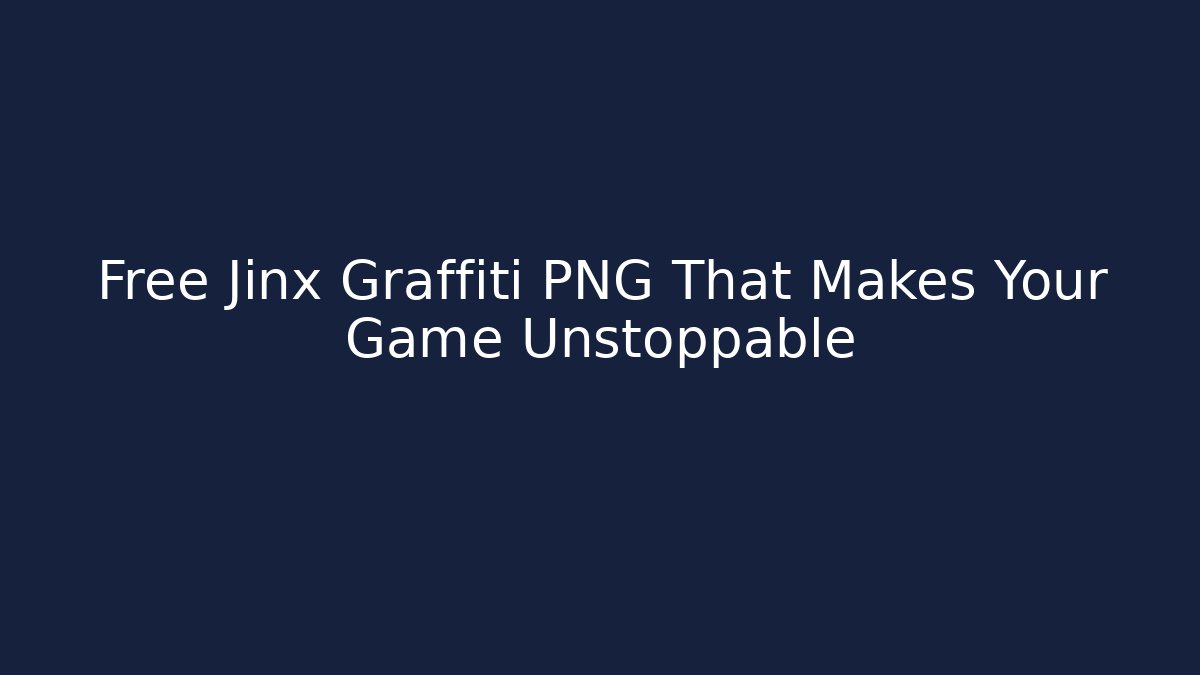 Free Jinx Graffiti PNG That Makes Your Game Unstoppable