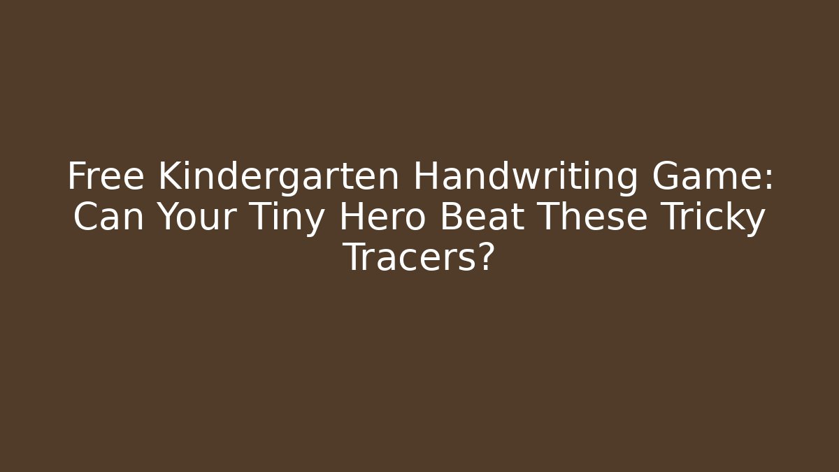 Free Kindergarten Handwriting Game: Can Your Tiny Hero Beat These Tricky Tracers?
