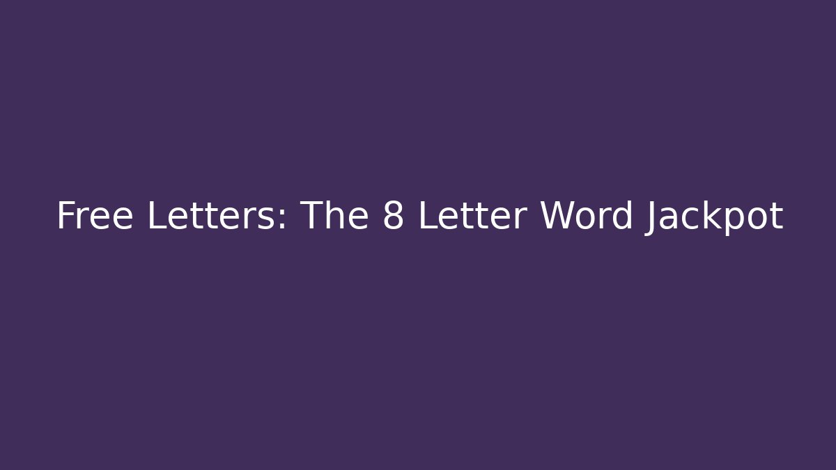 Free Letters: The 8 Letter Word Jackpot