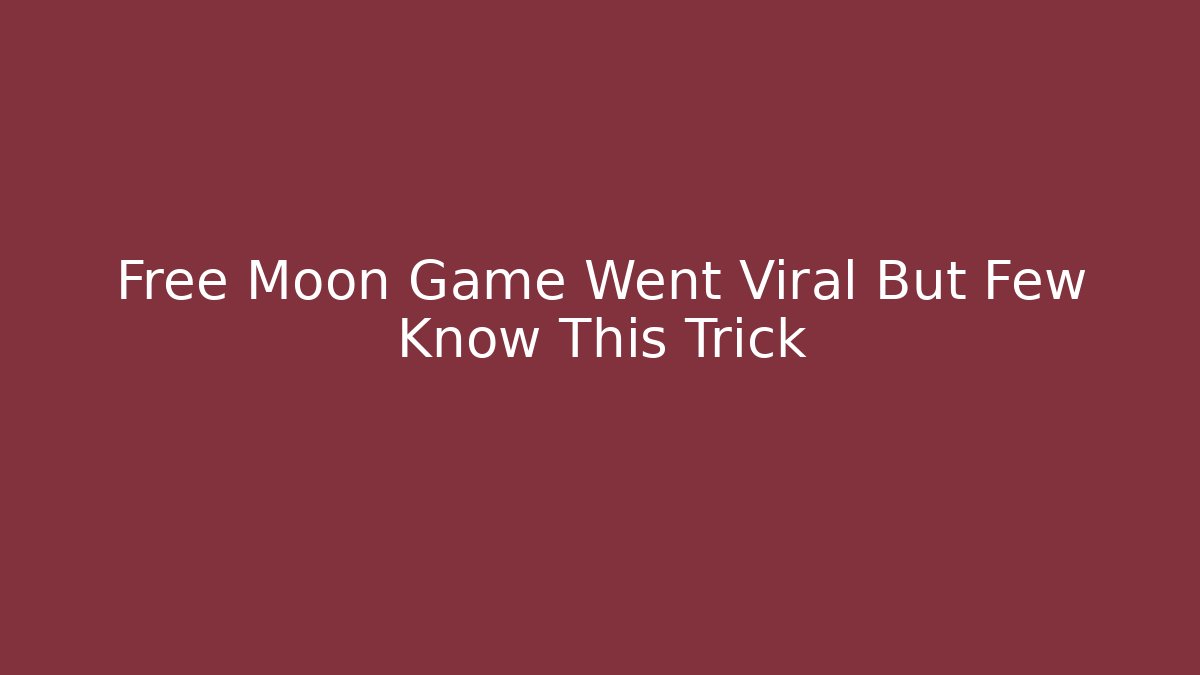 Free Moon Game Went Viral But Few Know This Trick