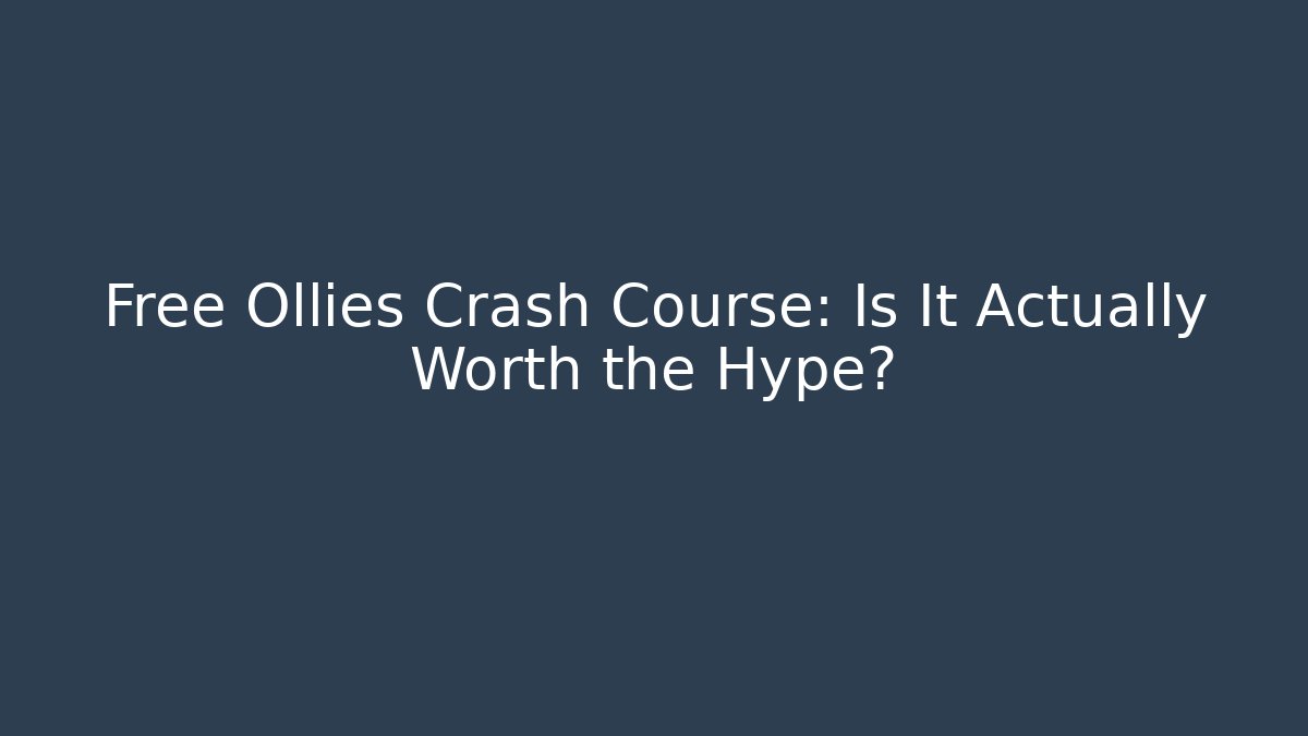Free Ollies Crash Course: Is It Actually Worth the Hype?