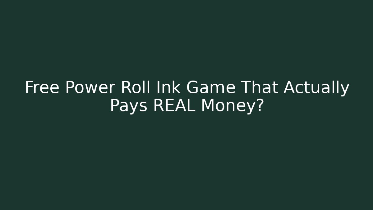 Free Power Roll Ink Game That Actually Pays REAL Money?