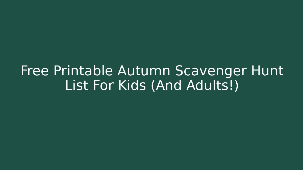 Free Printable Autumn Scavenger Hunt List For Kids (And Adults!) - Felix Cat Insurance