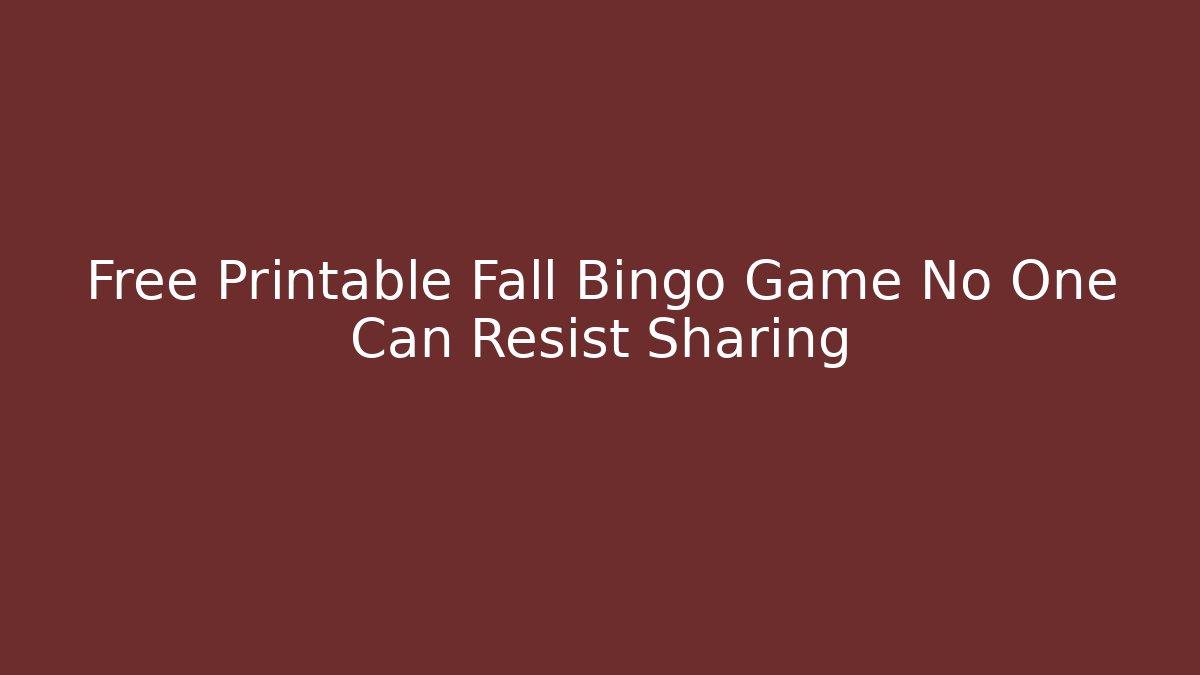 Free Printable Fall Bingo Game No One Can Resist Sharing