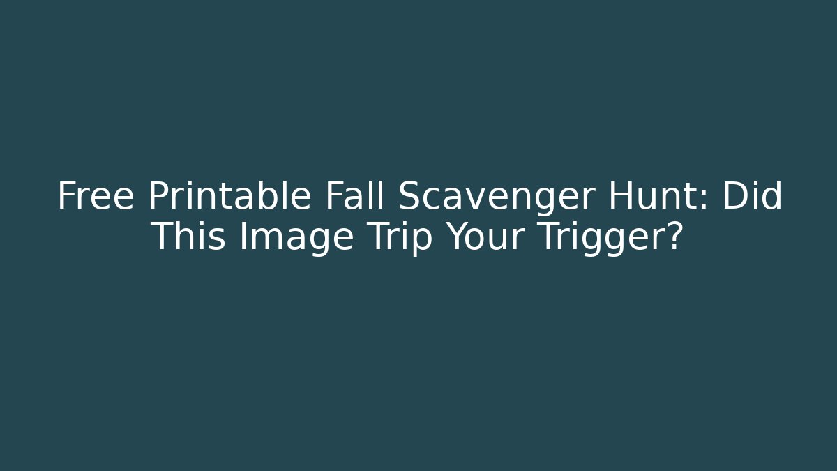 Free Printable Fall Scavenger Hunt: Did This Image Trip Your Trigger?
