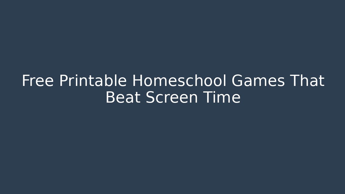 Free Printable Homeschool Games That Beat Screen Time