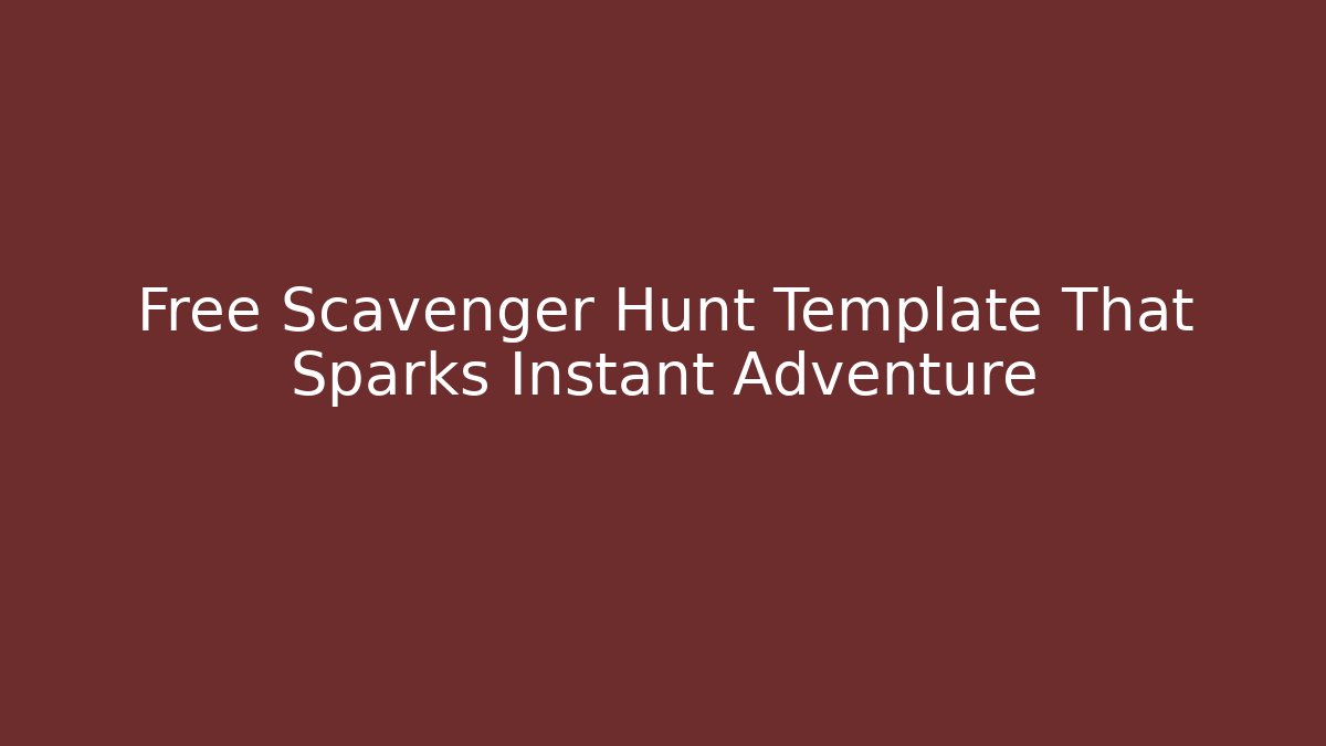 Free Scavenger Hunt Template That Sparks Instant Adventure