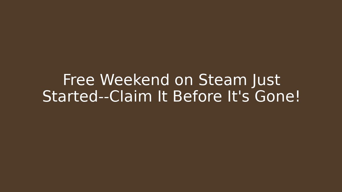 Free Weekend on Steam Just Started—Claim It Before It's Gone! - Felix Cat Insurance