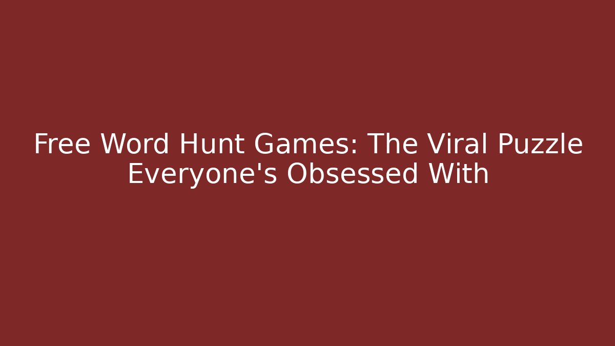 Free Word Hunt Games: The Viral Puzzle Everyone's Obsessed With