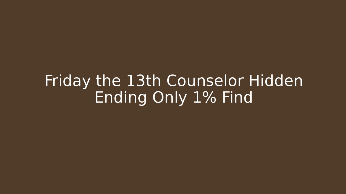 Friday the 13th Counselor Hidden Ending Only 1% Find