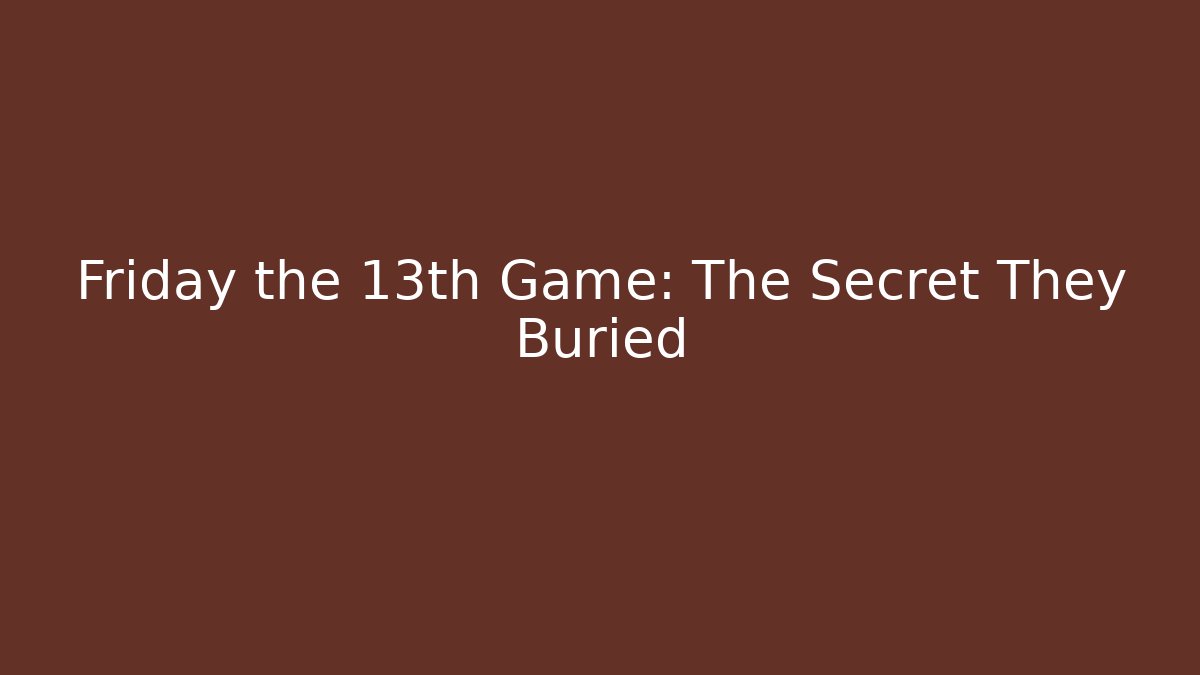 Friday the 13th Game: The Secret They Buried