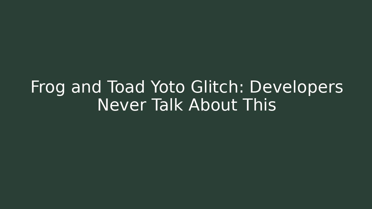 Frog and Toad Yoto Glitch: Developers Never Talk About This - Felix Cat Insurance