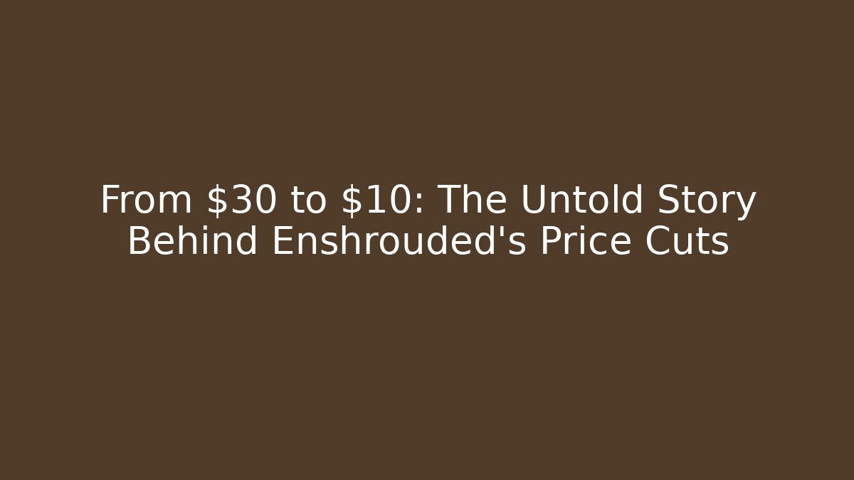From $30 to $10: The Untold Story Behind Enshrouded’s Price Cuts