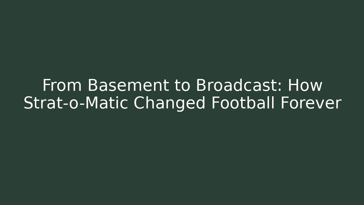 From Basement to Broadcast: How Strat-o-Matic Changed Football Forever
