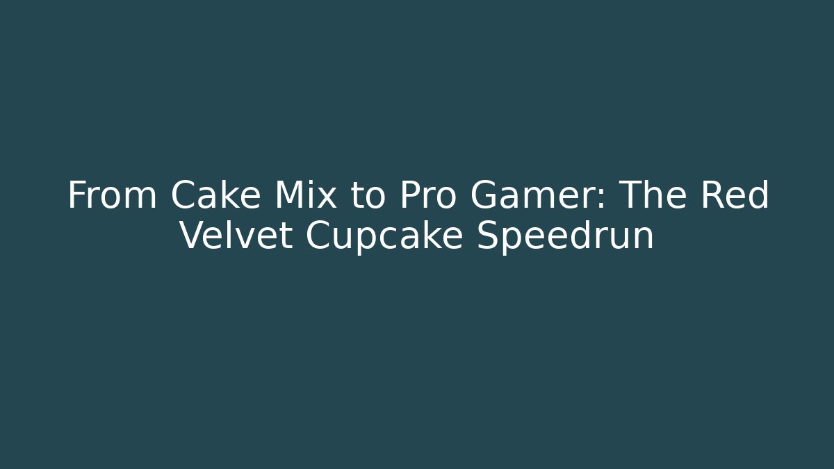 From Cake Mix to Pro Gamer: The Red Velvet Cupcake Speedrun - Felix Cat Insurance