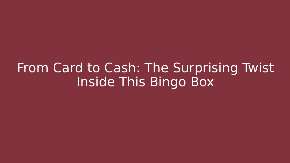 From Card to Cash: The Surprising Twist Inside This Bingo Box - Felix Cat Insurance