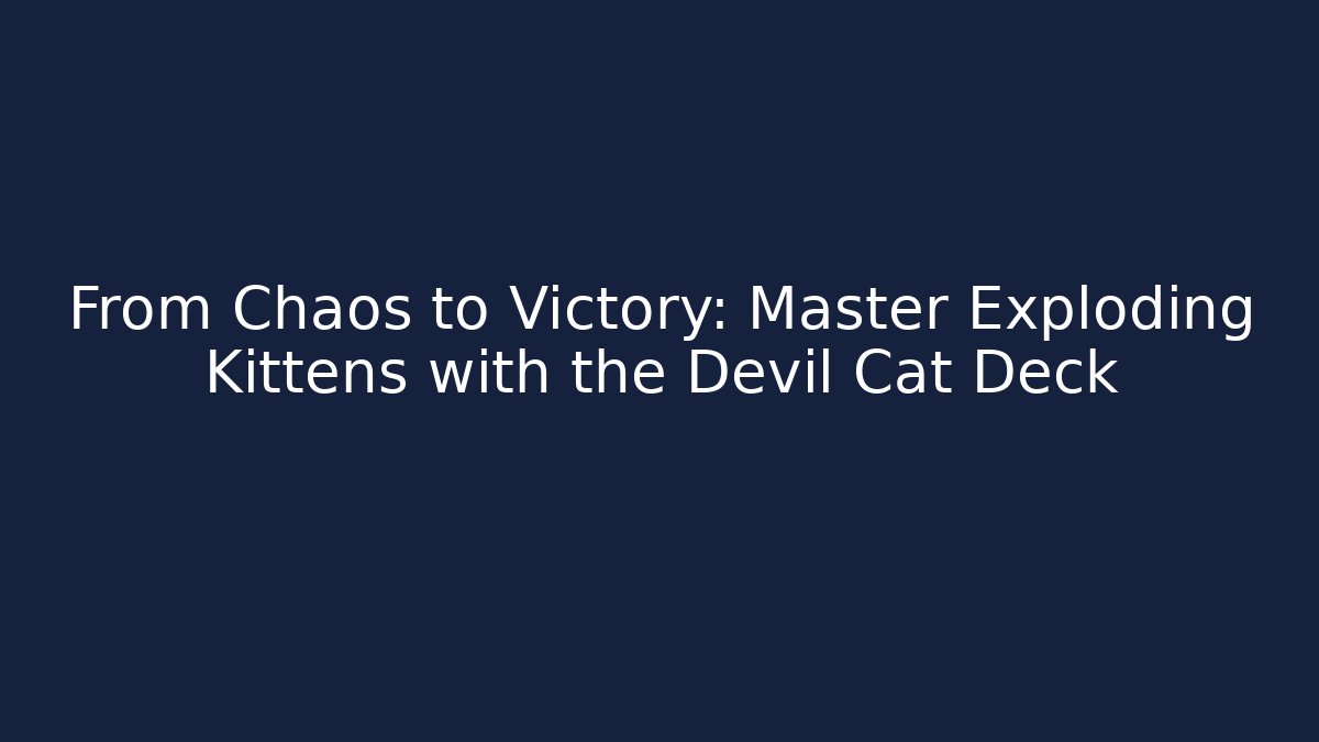 From Chaos to Victory: Master Exploding Kittens with the Devil Cat Deck