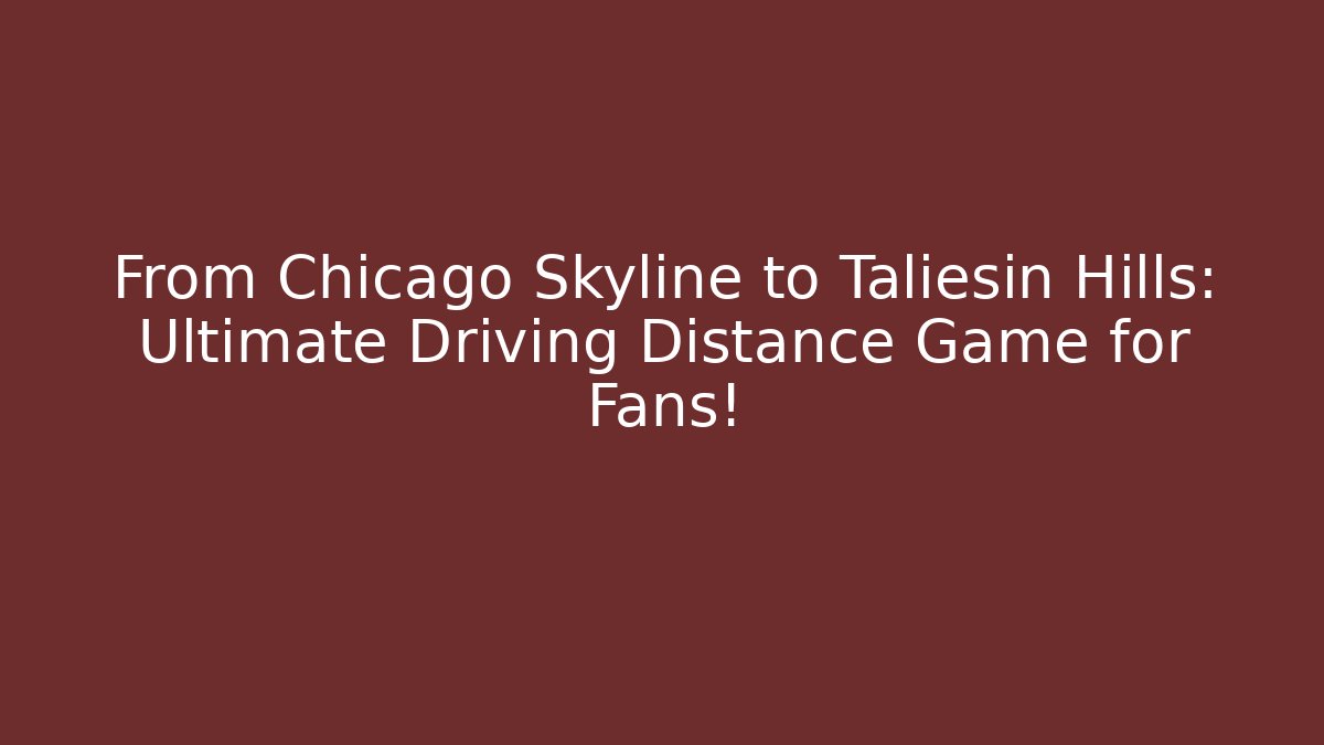 From Chicago Skyline to Taliesin Hills: Ultimate Driving Distance Game for Fans!