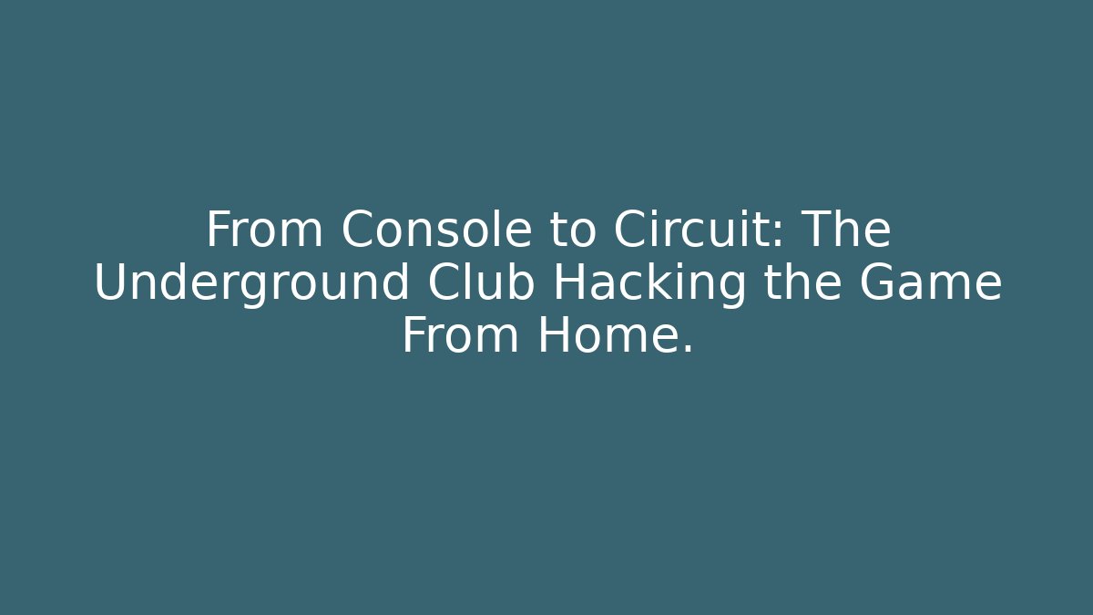 From Console to Circuit: The Underground Club Hacking the Game From Home. - Felix Cat Insurance