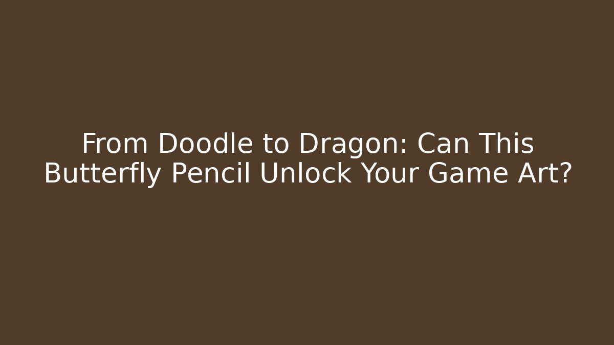 From Doodle to Dragon: Can This Butterfly Pencil Unlock Your Game Art?