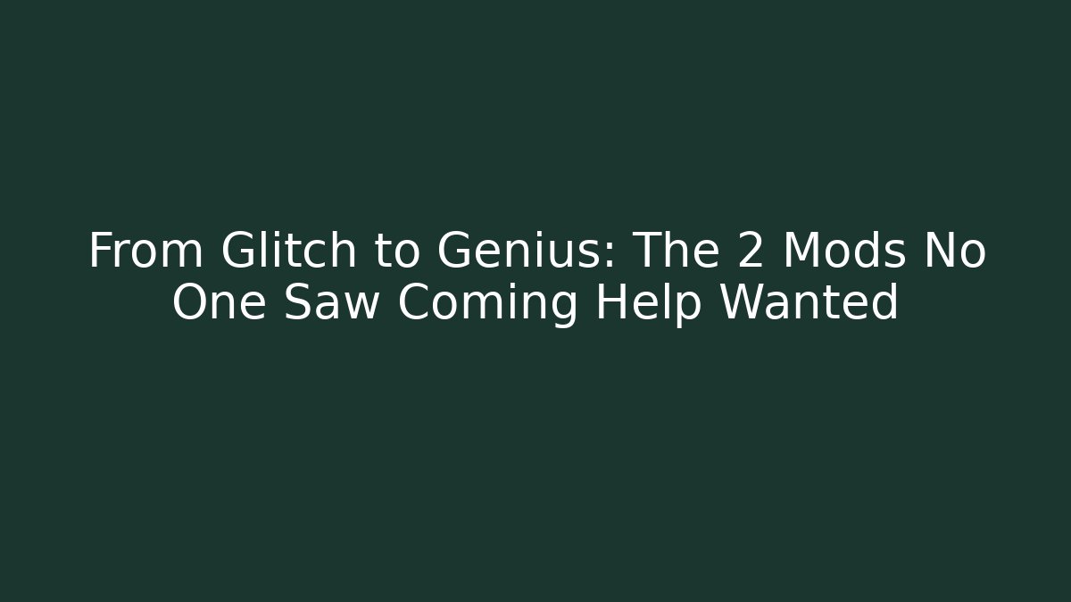 From Glitch to Genius: The 2 Mods No One Saw Coming Help Wanted - Felix Cat Insurance