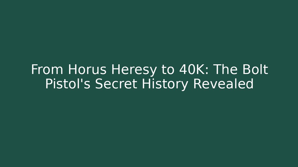 From Horus Heresy to 40K: The Bolt Pistol's Secret History Revealed