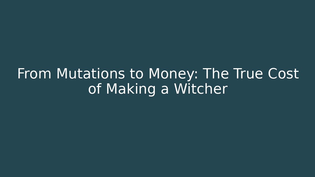 From Mutations to Money: The True Cost of Making a Witcher