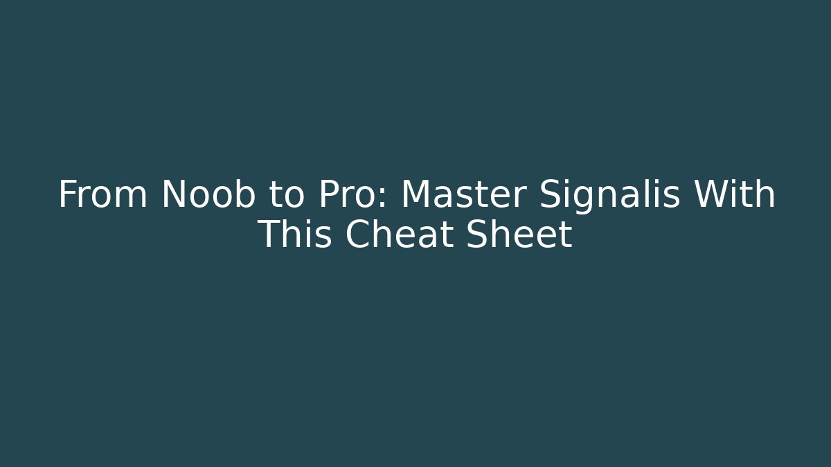 From Noob to Pro: Master Signalis With This Cheat Sheet