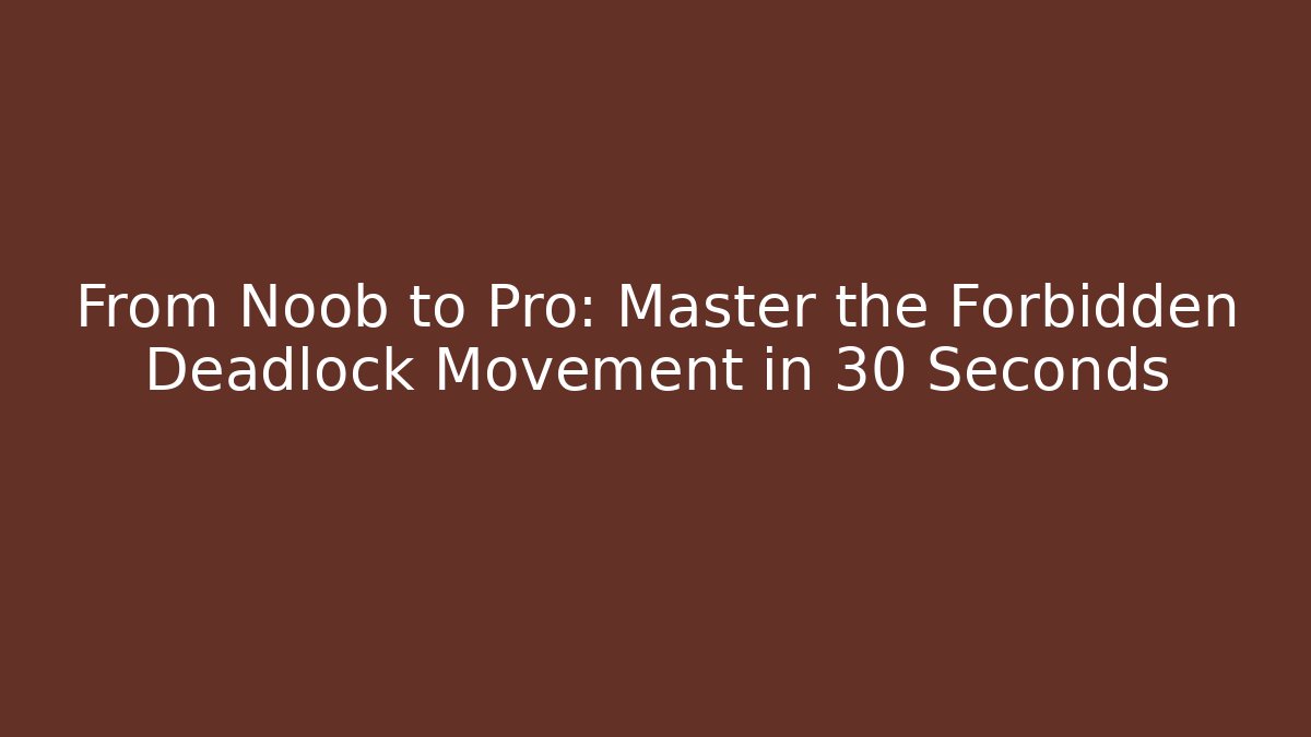 From Noob to Pro: Master the Forbidden Deadlock Movement in 30 Seconds - Felix Cat Insurance