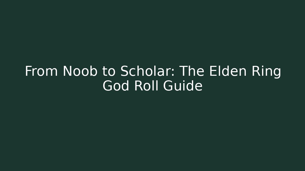 From Noob to Scholar: The Elden Ring God Roll Guide - Felix Cat Insurance