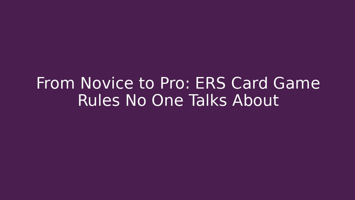 From Novice to Pro: ERS Card Game Rules No One Talks About