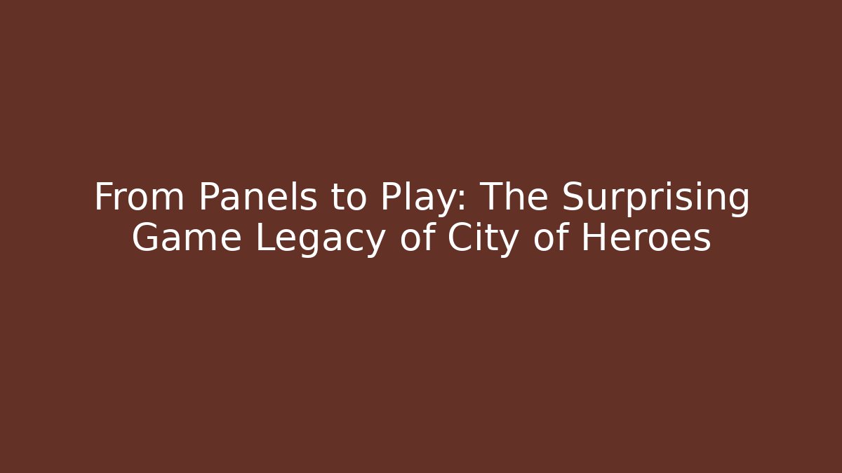 From Panels to Play: The Surprising Game Legacy of City of Heroes
