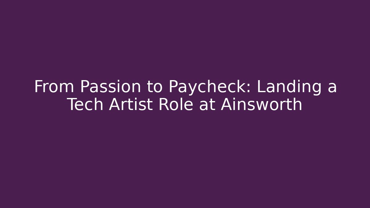 From Passion to Paycheck: Landing a Tech Artist Role at Ainsworth
