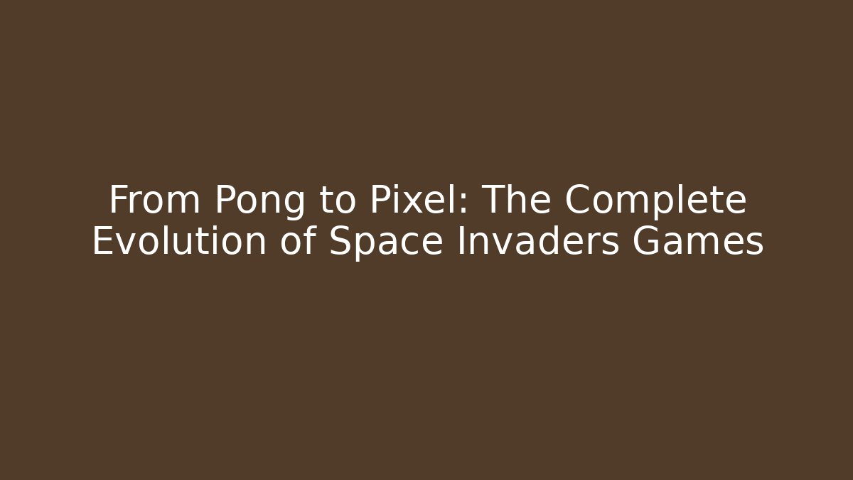 From Pong to Pixel: The Complete Evolution of Space Invaders Games