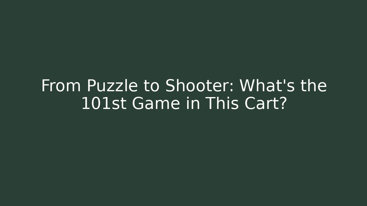 From Puzzle to Shooter: What's the 101st Game in This Cart?