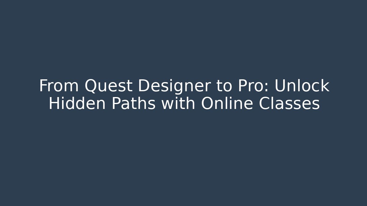 From Quest Designer to Pro: Unlock Hidden Paths with Online Classes - Felix Cat Insurance