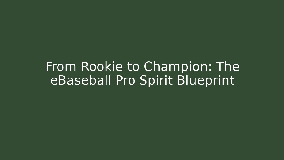From Rookie to Champion: The eBaseball Pro Spirit Blueprint