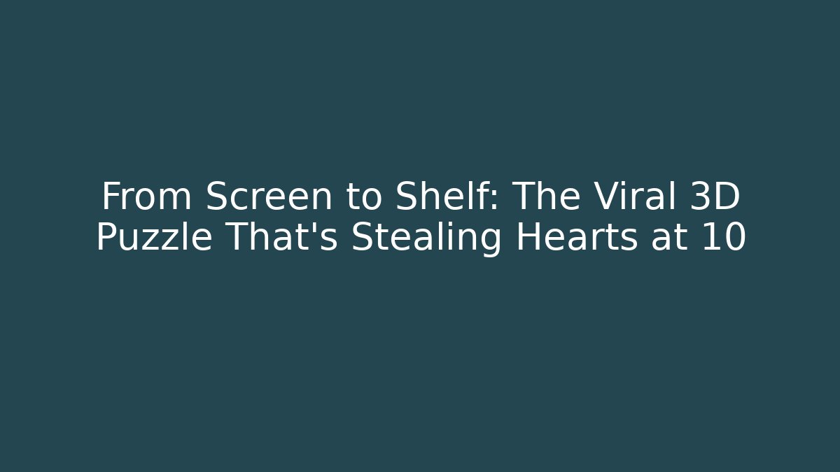 From Screen to Shelf: The Viral 3D Puzzle That's Stealing Hearts at 10 - Felix Cat Insurance