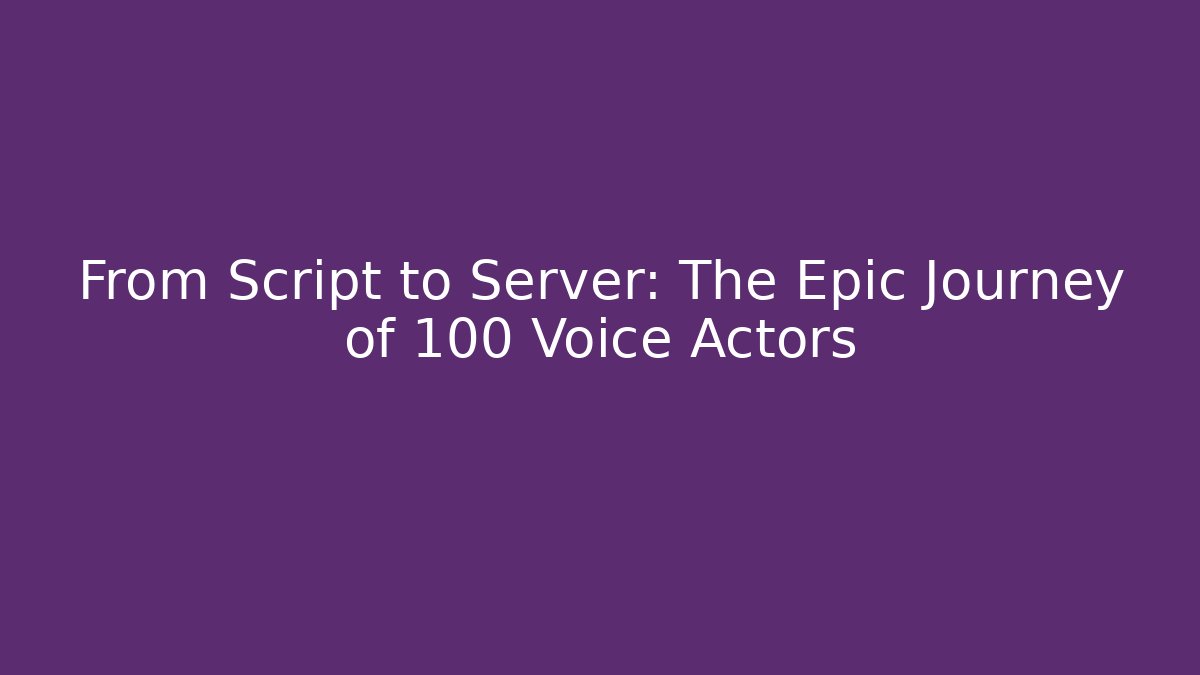 From Script to Server: The Epic Journey of 100 Voice Actors - Felix Cat Insurance