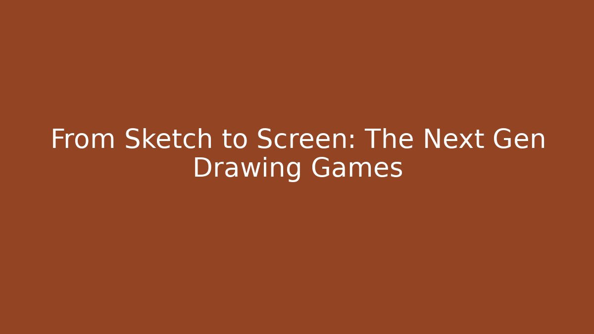 From Sketch to Screen: The Next Gen Drawing Games