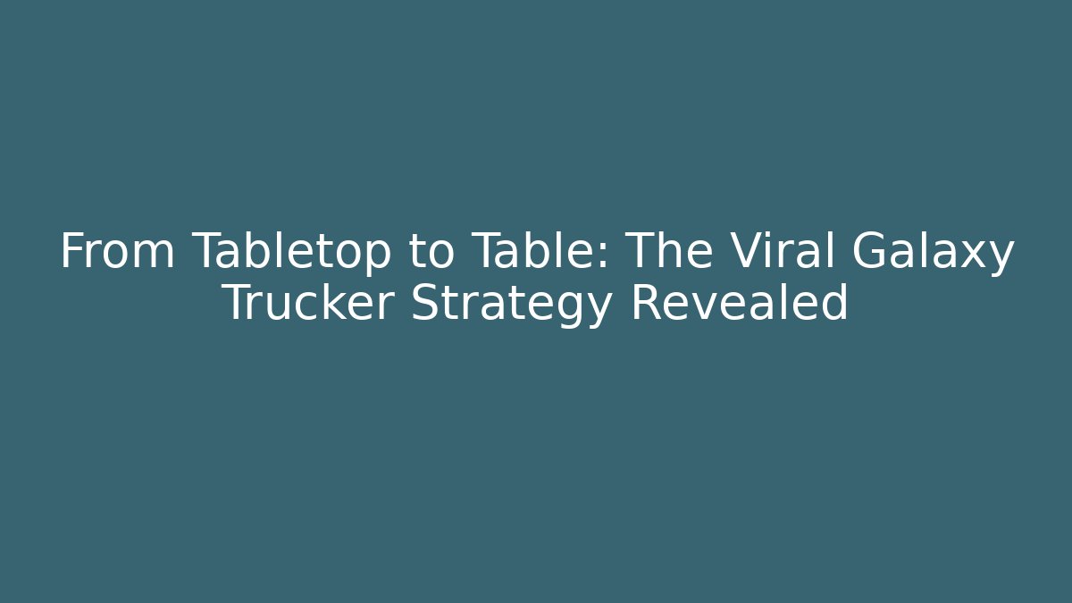 From Tabletop to Table: The Viral Galaxy Trucker Strategy Revealed
