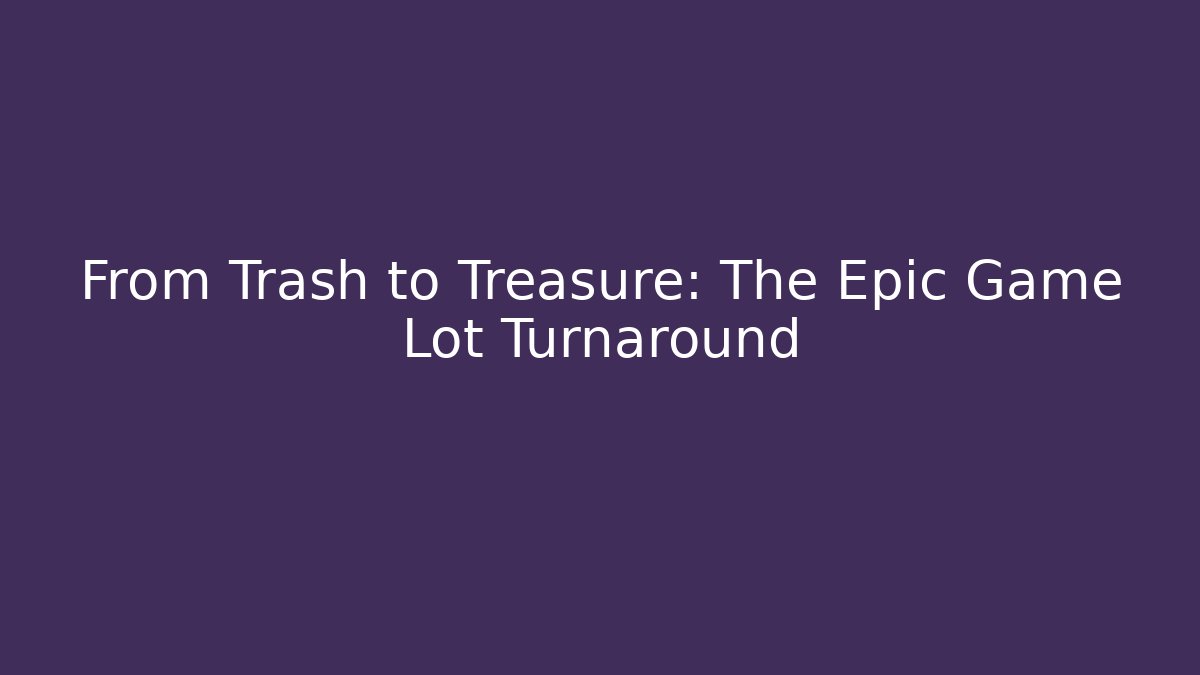 From Trash to Treasure: The Epic Game Lot Turnaround - Felix Cat Insurance